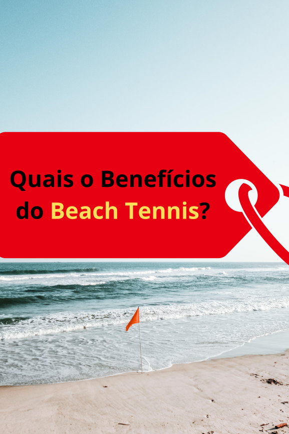 Descubra os inúmeros benefícios do Beach Tennis